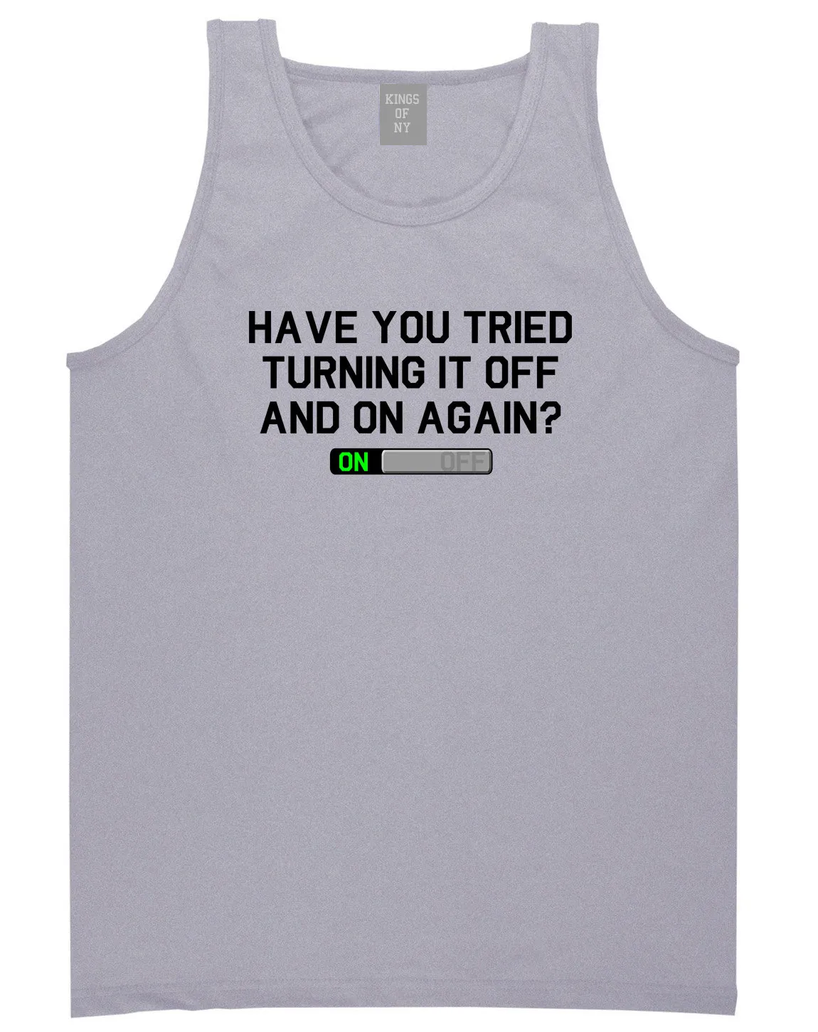 Have You Tried Turning It Off And On Again Mens Tank Top Shirt