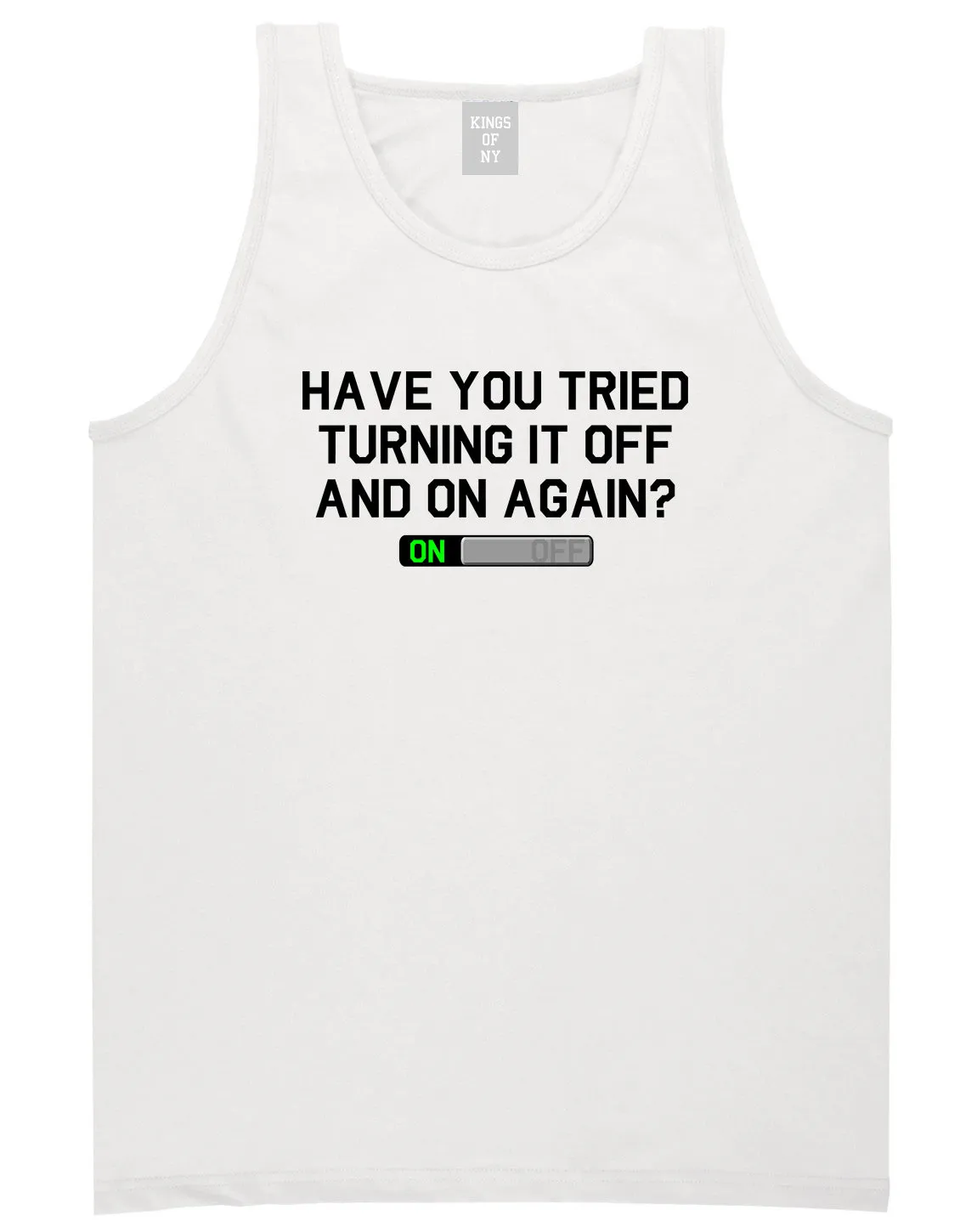 Have You Tried Turning It Off And On Again Mens Tank Top Shirt